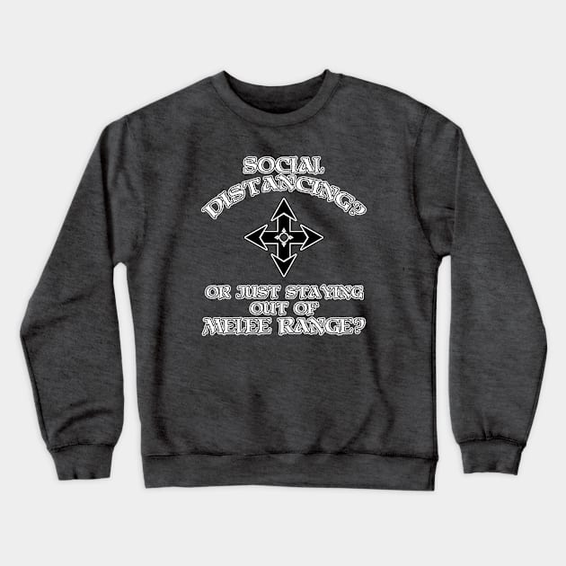 Social Distance: Melee Range Crewneck Sweatshirt by NerdWordApparel